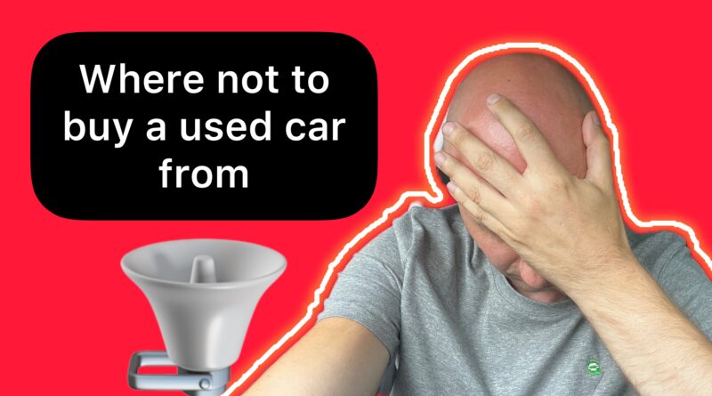 Where Not to Buy a Used Car: Avoiding Potential Pitfalls