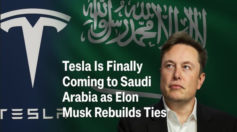 create picture: Tesla Is Finally Coming to Saudi Arabia as Elon Musk Rebuilds Ties